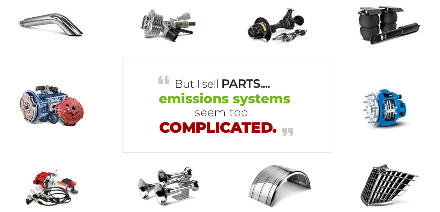 But I sell parts. Emissions systems seem too complicated.