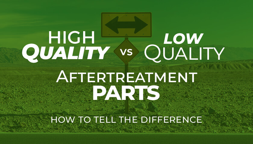 High Quality vs Low Quality Aftertreatment Parts Article