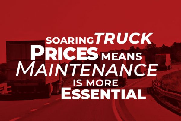 Soaring Truck Prices Means Maintenance is More Essential article Featured image
