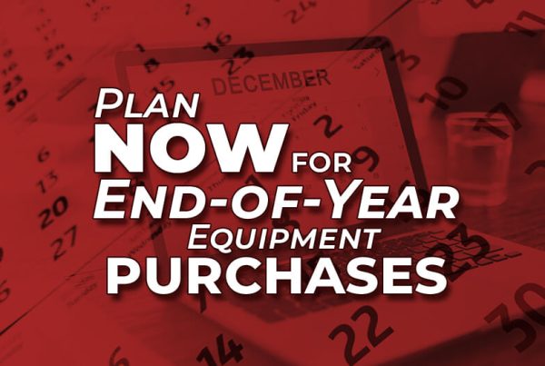 Plan Now For End-Of-Year Equipment Purchases article