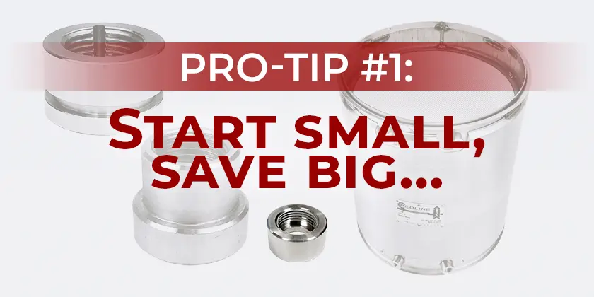 PRO TIP #1: Start small, save big…